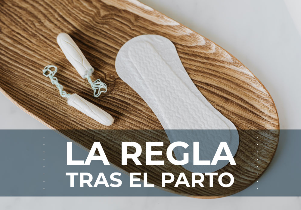 La regla tras el parto: todo lo que debes saber