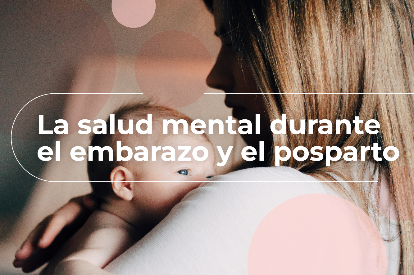 La salud mental durante el embarazo y el posparto