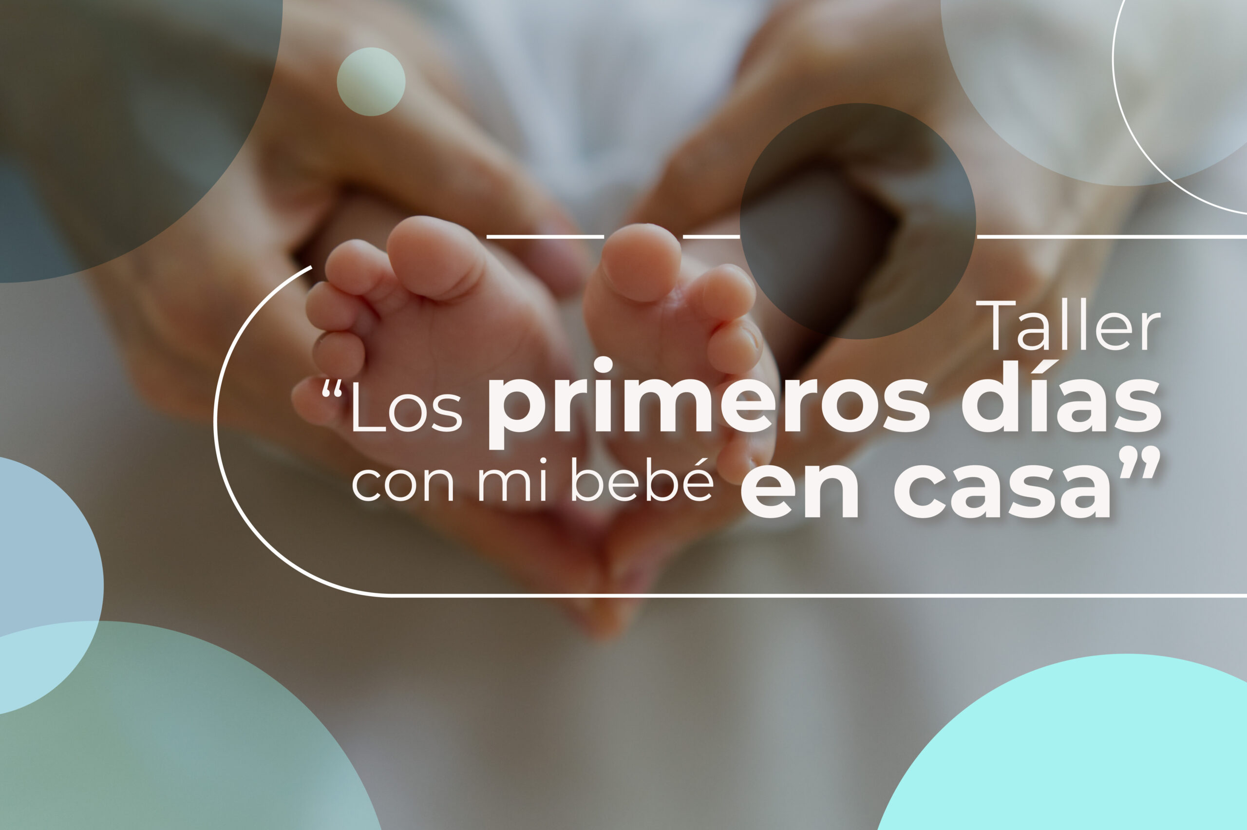 Nuevo Taller: “Primeros Días con mi Bebé en Casa”
